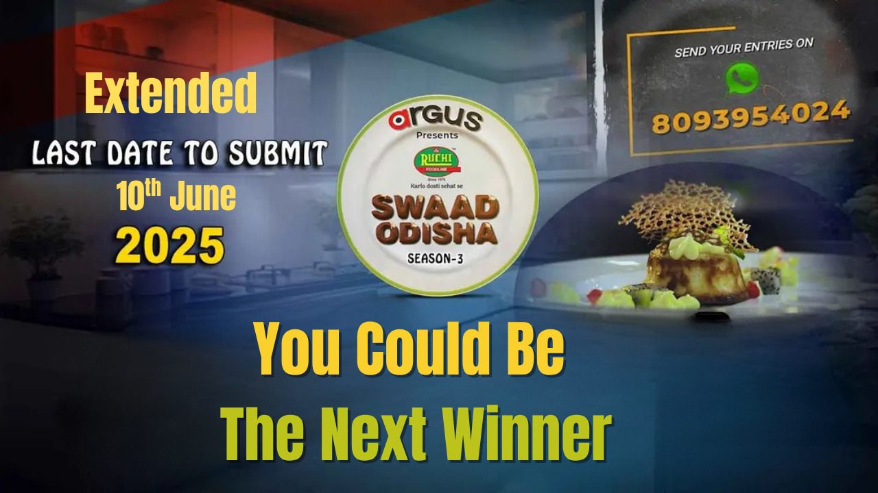 Argus Swaad Odisha Season 3: Entry Deadline Extended – More Time to Share Your Culinary Creations!