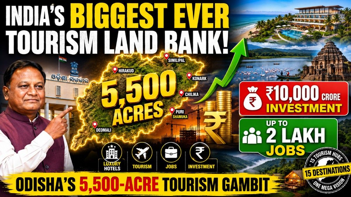 Odisha Launches India's Biggest-Ever Tourism Land Bank: 5,500 Acres to Unlock Rs10,000 Crore Investment, Create Up to 2 Lakh Jobs by 2031| Exclusive Analysis