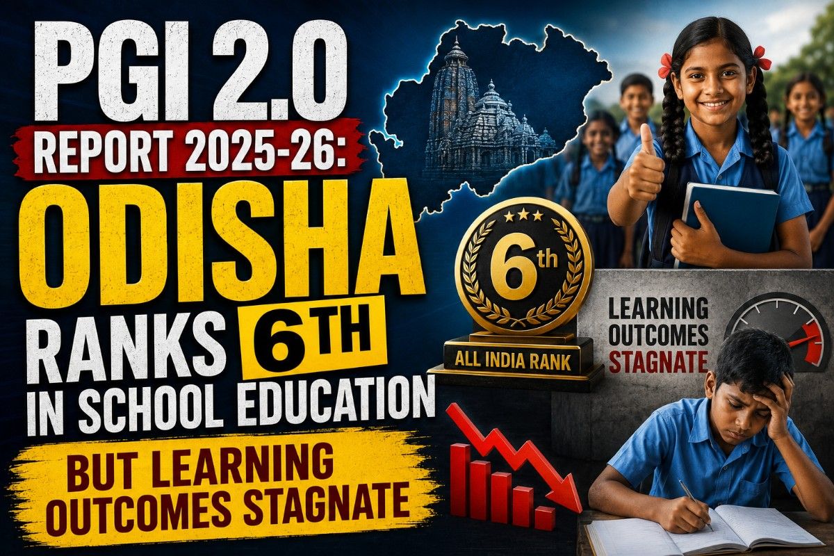 PGI 2.0 Report 2025-26: Odisha Ranks 6th In School Education But Learning Outcomes Stagnate| Exclusive